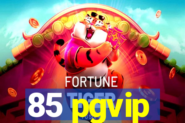 85 pgvip